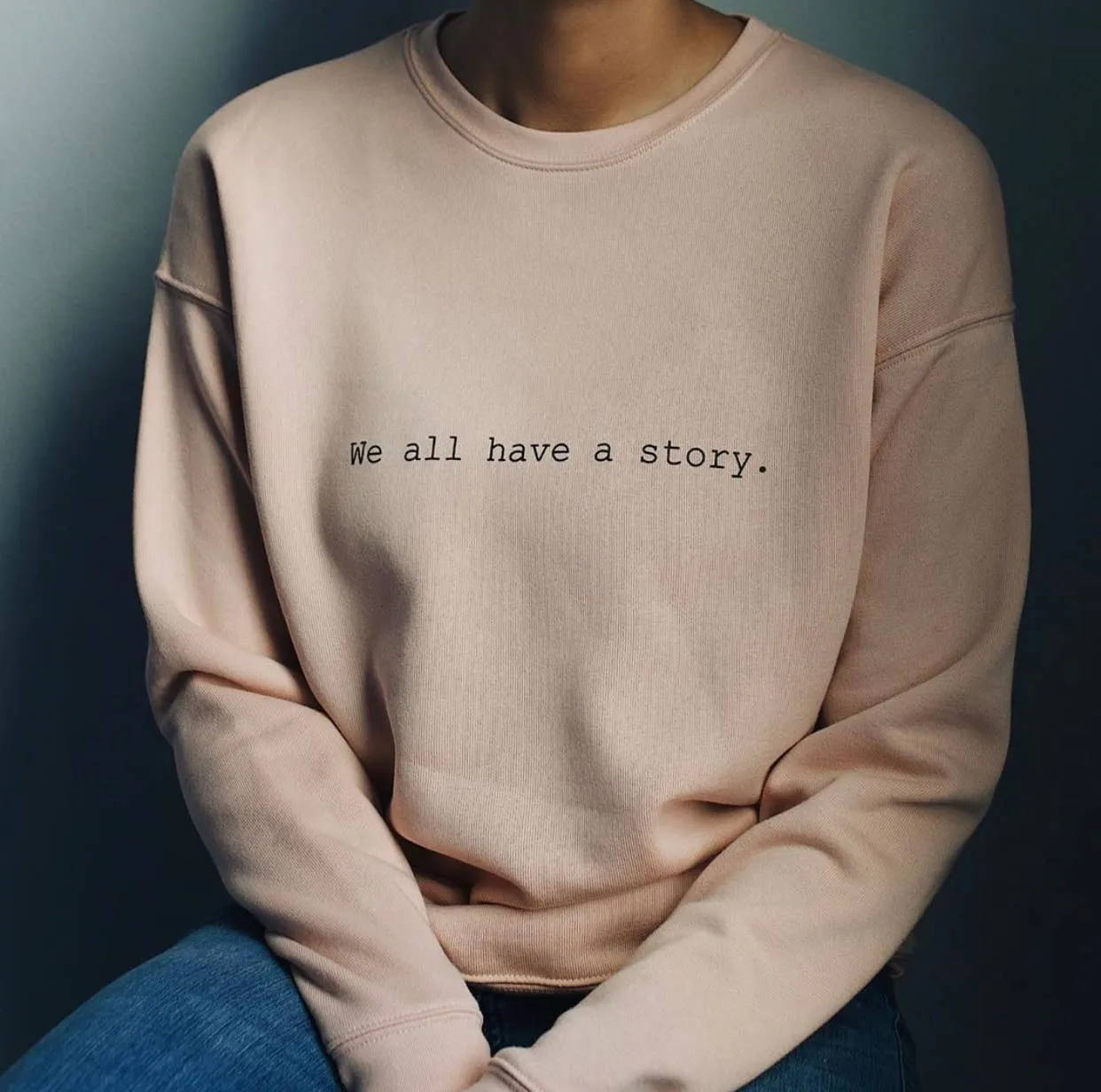 Know Purpose - We All Have A Story Sweatshirt